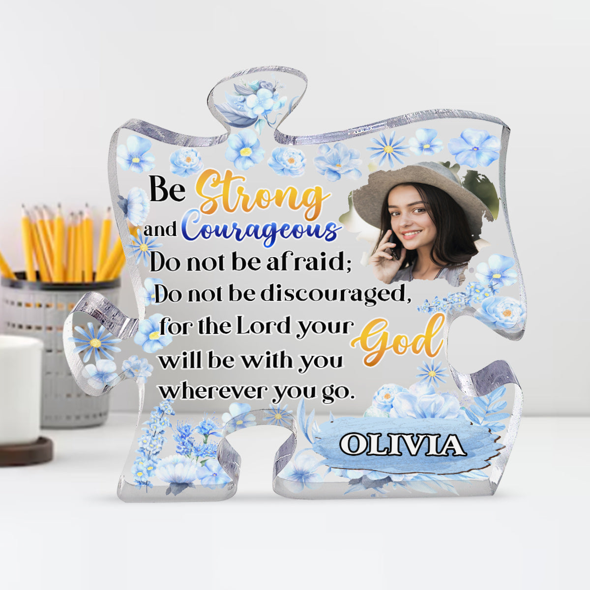 Be Strong And Courageous - Custom Shaped Acrylic Plaque - Gift For Mom GAPJS10291