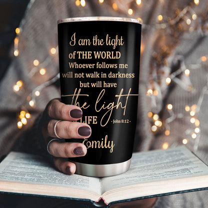 I Am The Light Of The World - Personalized Stainless Steel Tumbler