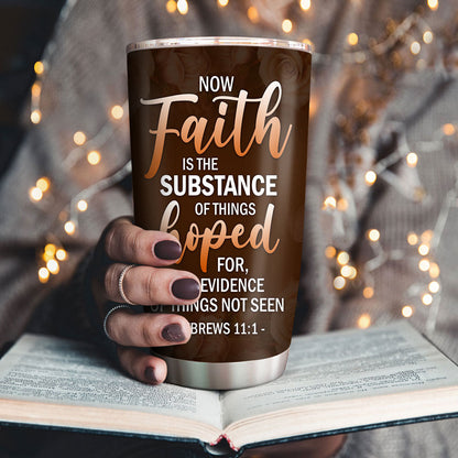 Faith Is The Substance - Personalized Tumbler