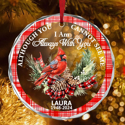 Although You Cannot See Me I Am Always With You - Personalized Glass Ornament GOJS10144
