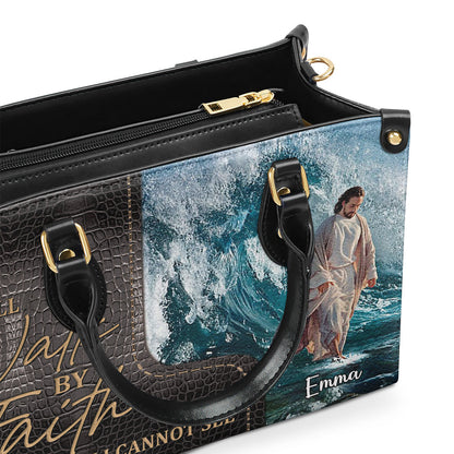 Walk By Faith Even I Cannot See - Personalized Leather Handbag GMJSLB200093