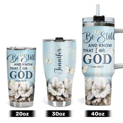 Be Still And Know That I Am God - Personalized Stainless Steel Tumbler