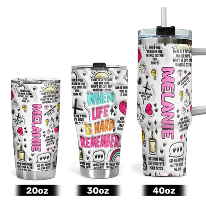 When Life Is Hard - Personalized Stainless Steel Tumbler