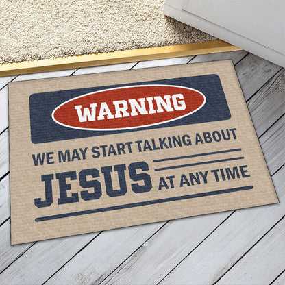 Warning We May Start Talking About Jesus - Doormat Christian Home Decor GDMJS10110