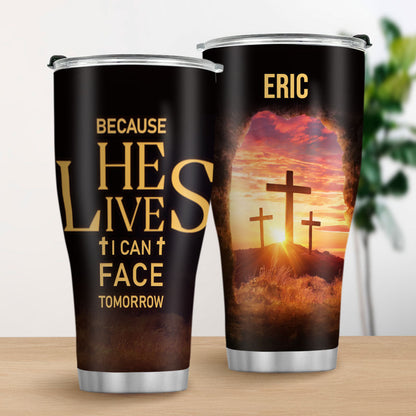 Because He Lives - Christian Stainless Steel Tumbler