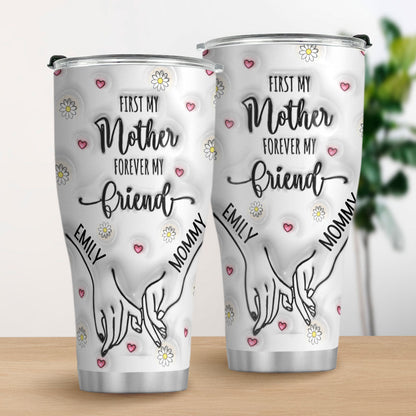 First My Mother Forever My Friend - Personalized Tumbler