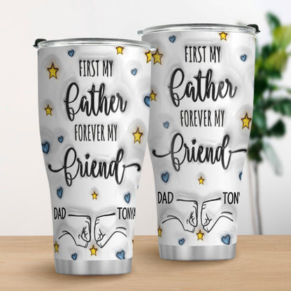 First My Father Forever My Friend - Personalized Stainless Steel Tumbler