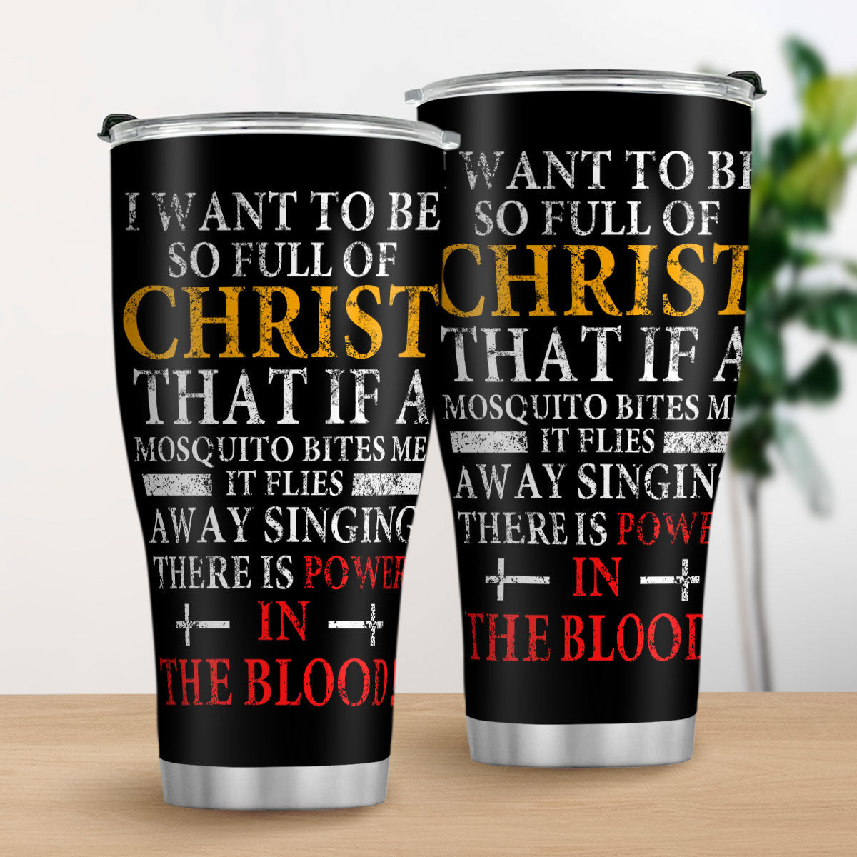 I Want To Be So Full Of Christ - Stainless Steel Tumbler