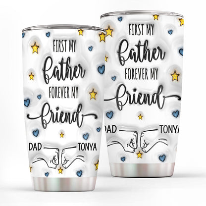 First My Father Forever My Friend - Personalized Stainless Steel Tumbler