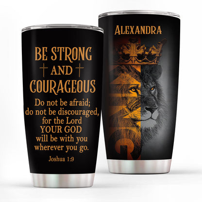 Be Strong and Courageous - Personalized Stainless Steel Tumbler