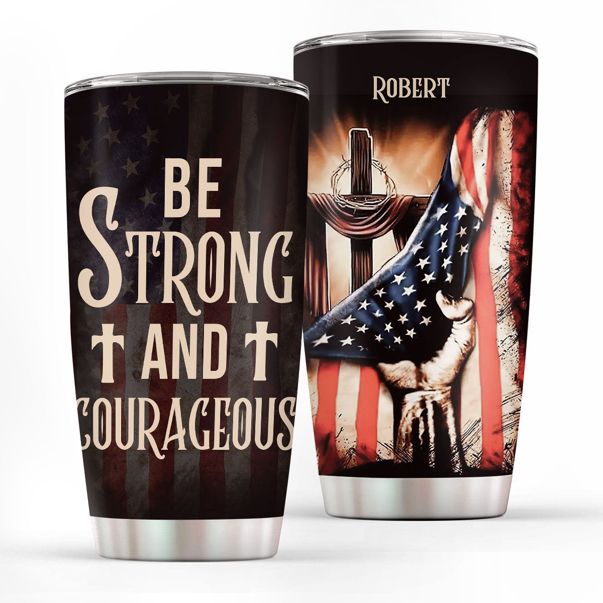 Be Strong And Courageous - Personalized Stainless Steel Tumbler
