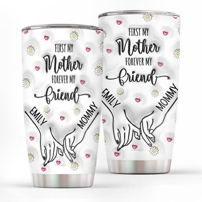 First My Mother Forever My Friend - Personalized Tumbler