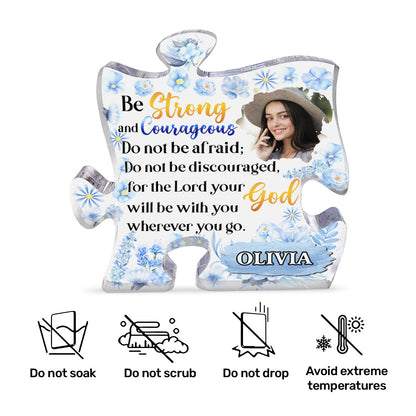 Be Strong And Courageous - Custom Shaped Acrylic Plaque - Gift For Mom GAPJS10291
