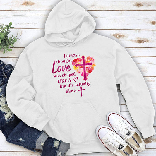 Love Is Like A Cross - Unisex Hoodie - Inspirational Christian Apparel