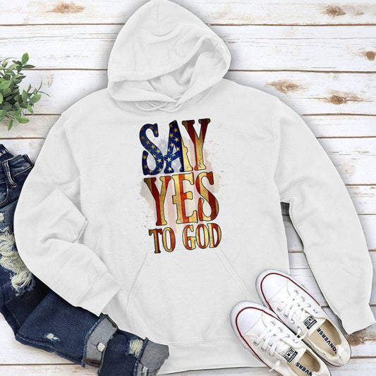 Say Yes To God - Christian Unisex Hoodie