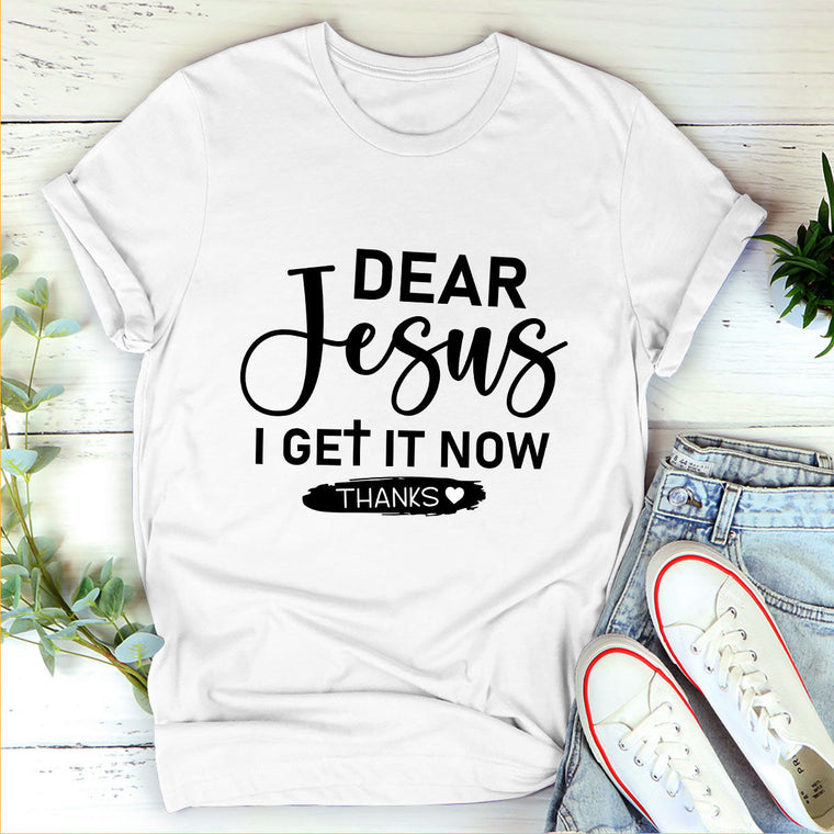 Thank God, I Get It Now - Christian Unisex T-shirt GMJSTS200165