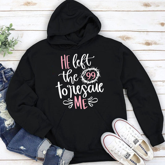 He Left The 99 To Rescue Me - Unisex Hoodie