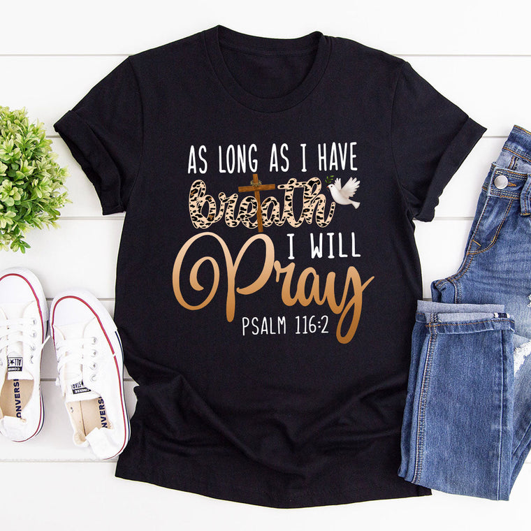 As Long As I Have Breath, I Will Pray - Unisex T-shirt GMJSTS200173