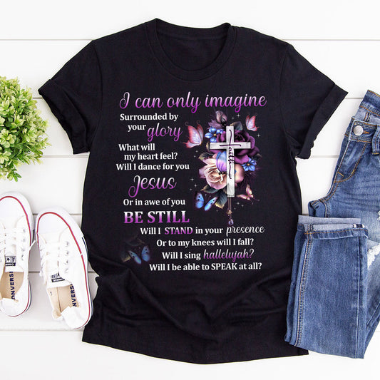 I Can Only Imagine - Unisex T-shirt GMJSTS200177
