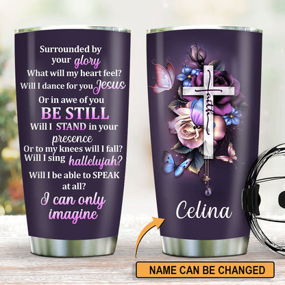 I Can Only Imagine - Personalized Stainless Steel Tumbler