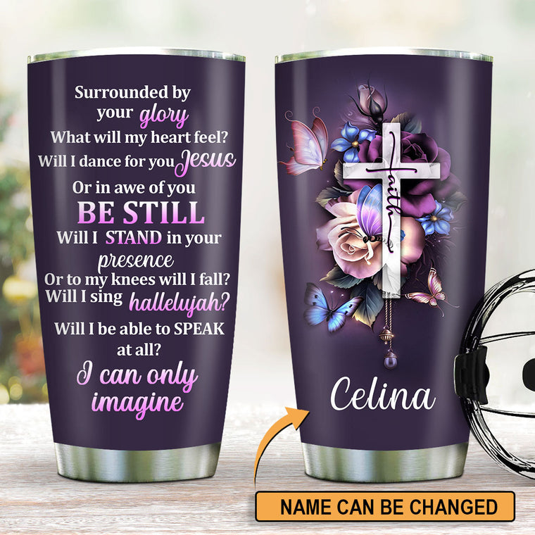 I Can Only Imagine - Personalized Stainless Steel Tumbler