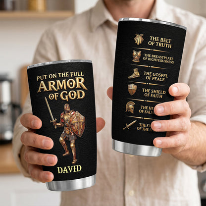 Put On The Full Armor Of God - Personalized Stainless Steel Tumbler