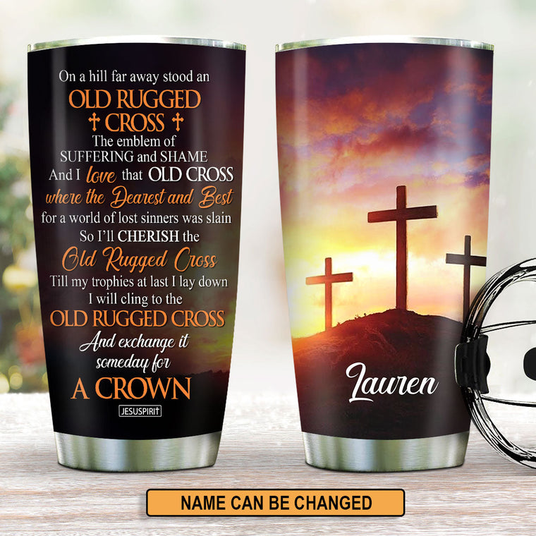 Old Rugged Cross - Custom Stainless Steel Tumbler