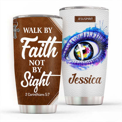 Walk By Faith - Personalized Stainless Steel Tumbler