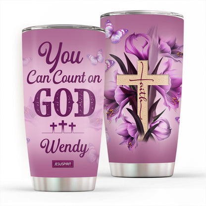 You Can Count On God - Personalized Stainless Steel Tumbler
