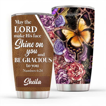 May The Lord Shine On You - Personalized Butterfly Tumbler