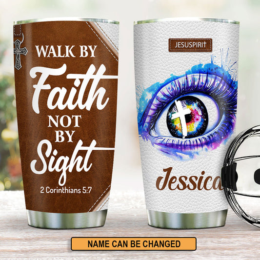Walk By Faith - Personalized Stainless Steel Tumbler