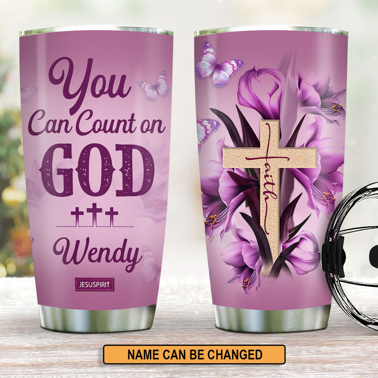 You Can Count On God - Personalized Stainless Steel Tumbler