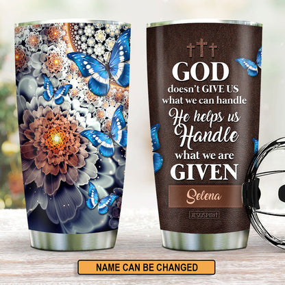 He Helps Us Handle What We Are Given - Personalized Stainless Steel Tumbler