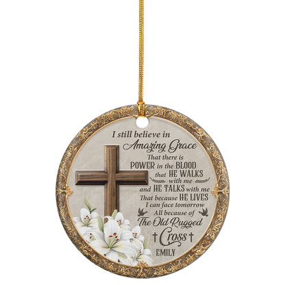 I Still Believe In Amazing Grace - Personalized Ceramic Ornament GOJS10073