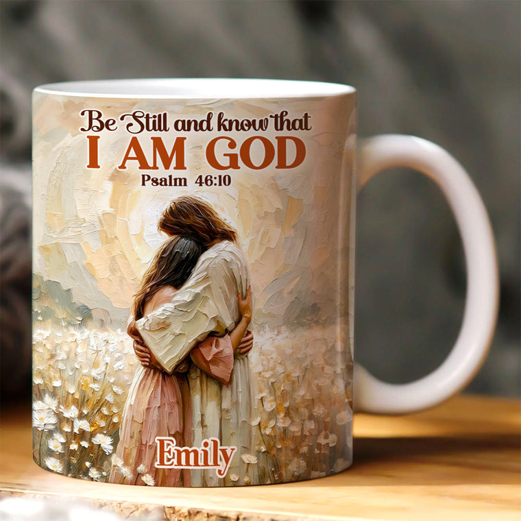 Be Still And Know That I Am God - Personalized Ceramic Coffee Mug