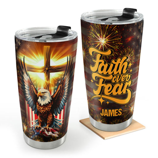Faith Over Fear - Personalized Stainless Steel Tumbler GSTJS10187