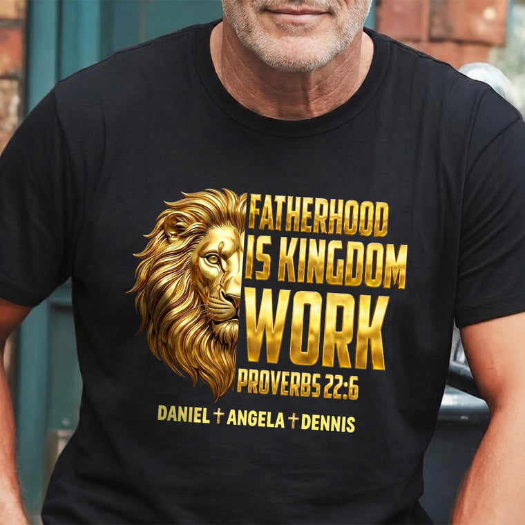 Fatherhood Is Kingdom Work - Personalized 2D Unisex T-shirt GMJSTS200026