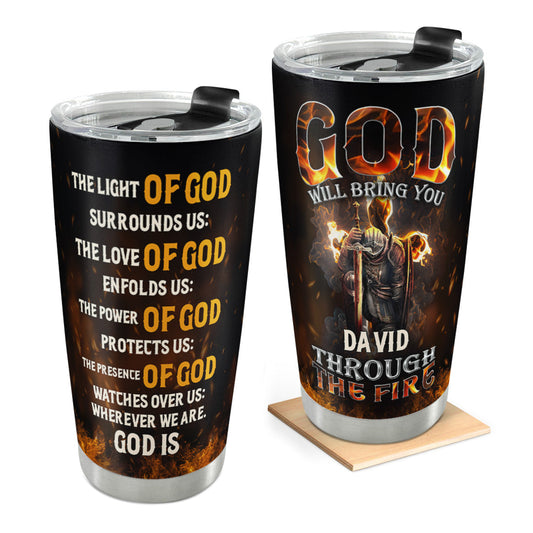 God Will Bring You Through The Fire - Personalized Stainless Steel Tumbler