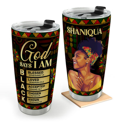 God Says I Am Black - Personalized Stainless Steel Tumbler