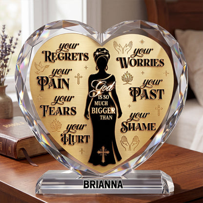 God Is So Much Bigger Than - Personalized Acrylic Plaque GAPJS10077