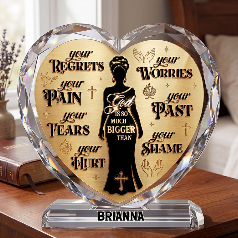 God Is So Much Bigger Than - Personalized Acrylic Plaque GAPJS10077