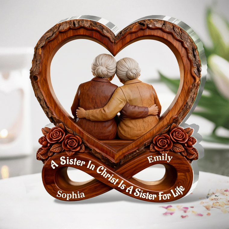 A Sister In Christ Is A Sister For Life - Custom Acrylic Plaque GAPJS10147