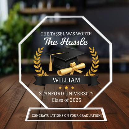 The Tassel Was Worth The Hassle - Personalized Graduation Plaque GAPJS10272