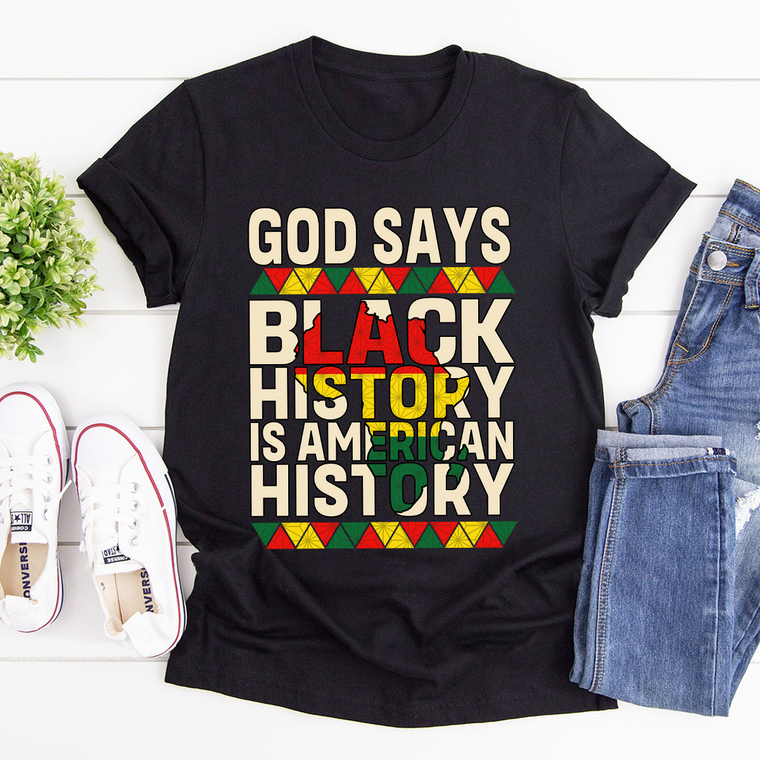 God Says Black History Is American History - Unisex T-shirt GMJSTS200075