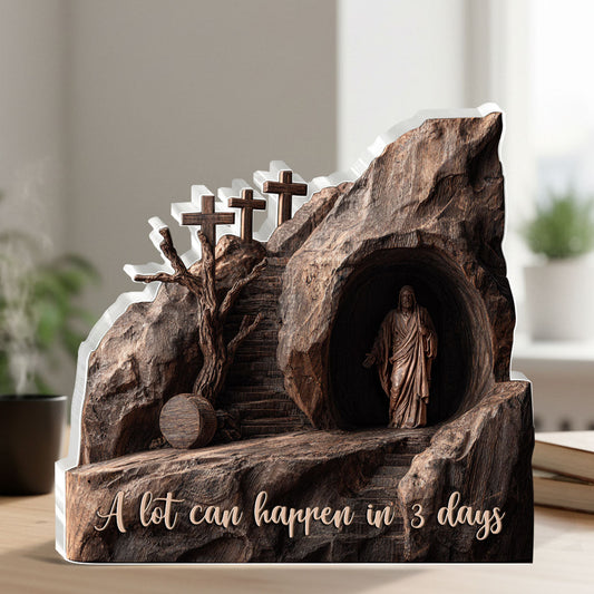 A Lot Can Happen In 3 Days - Custom Shaped Acrylic Plaque GAPJS10118