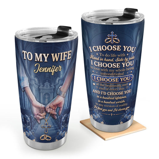 I Choose You - Personalized Stainless Steel Tumbler for Wife