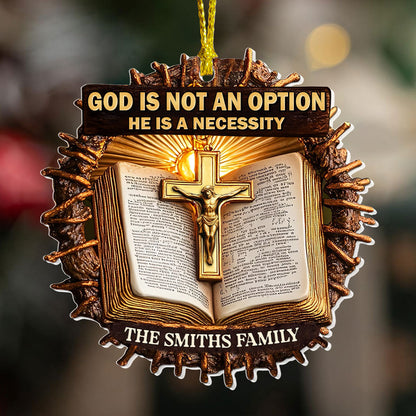 God Is Not An Option He Is A Necessity - Acrylic Ornament GOJS10110