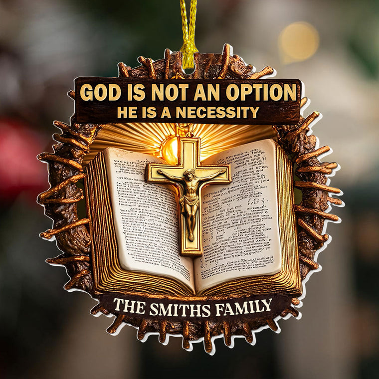 God Is Not An Option He Is A Necessity - Acrylic Ornament GOJS10110