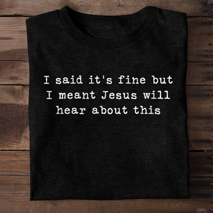 Jesus Will Hear About This - Unisex T-shirt GMJSTS200010