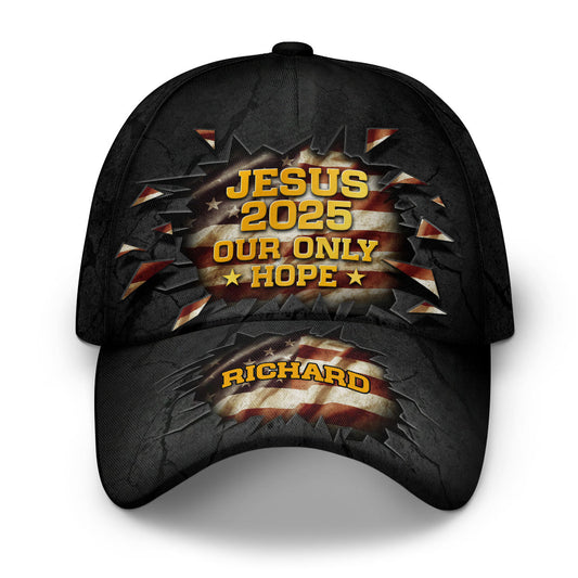 Jesus 2025 Our Only Hope - Personalized Classic Cap